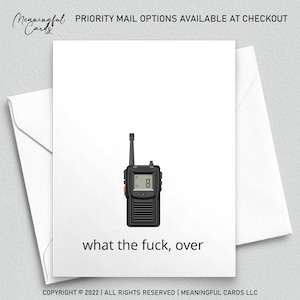 May include: A white greeting card with a black walkie-talkie graphic and the phrase "what the fuck, over." The card is inside a white envelope. The text "PRIORITY MAIL OPTIONS AVAILABLE AT CHECKOUT" is at the top.