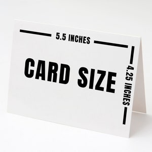 May include: White card with black text that reads "CARD SIZE" and measurements in inches: 5.5 inches by 4.25 inches.