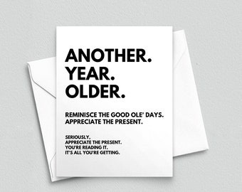 another year older - funny sarcastic birthday card