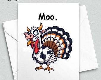 May include: A white greeting card with a cartoon illustration of a turkey wearing a cow costume. The turkey has a red wattle and a brown, white, and orange tail. The word "Moo." is printed in black above the illustration.