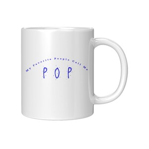 Coffee Mug for Pop – Coffee Mug for Dad – Coffee Mug for Grandpa -Cute Coffee Mug – Ceramic Mug for Dad