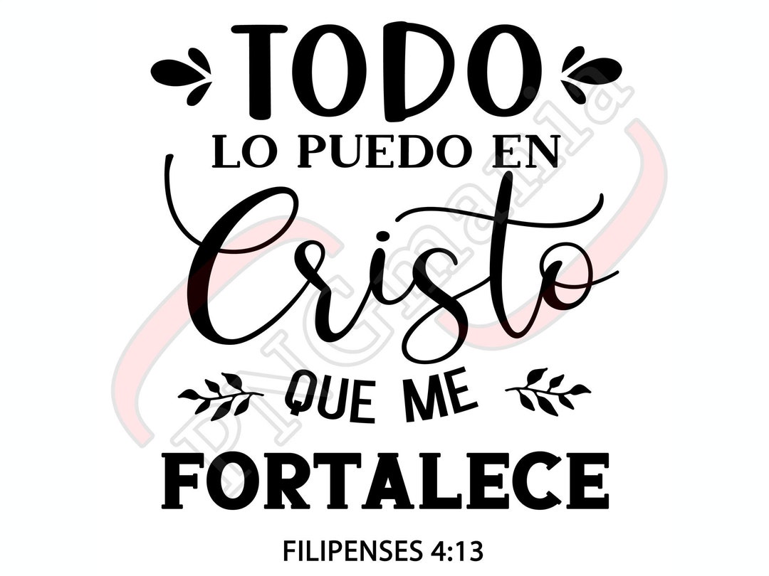 Filipenses 4 13 Png Svg Jpg Pdf Todo Lo Puedo En Cristo Que Me