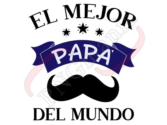 El Mejor Papá Del Mundo Spanish Quote Best Dad PNG SVG JPG - Etsy Ireland