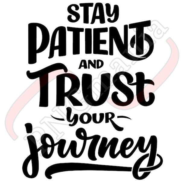 Stay patient & trust your journey PNG, SVG, JPG, Religious svg - Religious Shirt, Religious Mug - Inspiring quote, Sublimation, Cut file