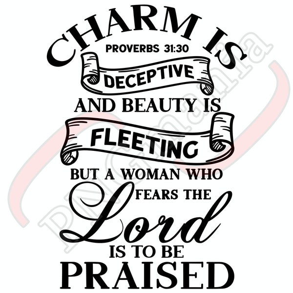 Proverbs 31 :30 SVG, PNG, JPG, pdf, Charm is deceptive and beauty is fleeting, Bible verse - Religious Shirt print, Mug verse - Digital Art