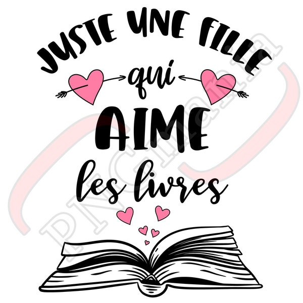 Juste une fille qui aime les livres PNG, SVG, JPG, Just a girl who loves books, French Quote - Shirt print, Mug Design - Instant Download