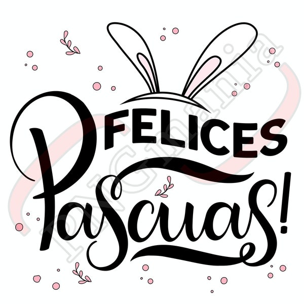 Felices Pascuas SVG, PNG, JPG, Happy Easter, Spanish Digital art, Pascuas Shirt print, Pascuas Mug, Pascuas Greeting - Sublimation, Cut file