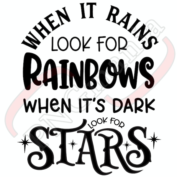 When it rains look for rainbows, Inspiring quote SVG, PNG, jpg, pdf - Shirt print, Mug quote - Inspiring Sublimation, Inspiring Cutting file
