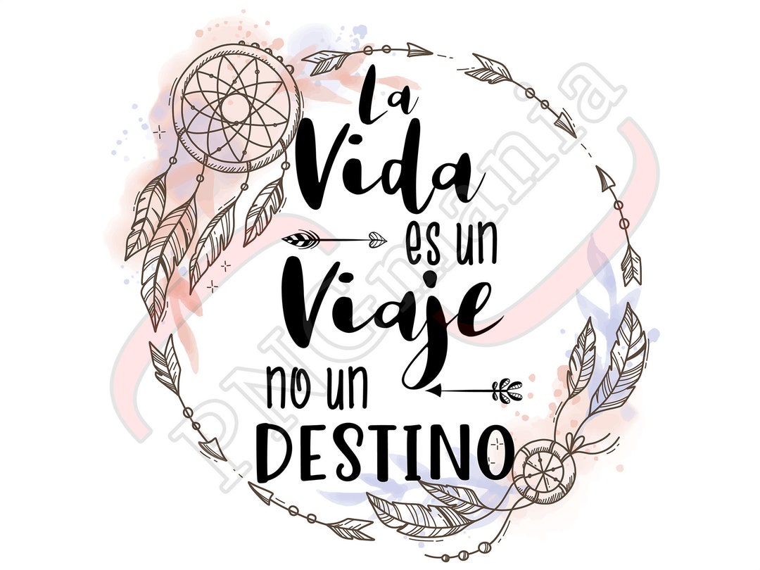 La Vida Es Un Viaje No Un Destino, Spanish Inspiring Quote PNG, JPG