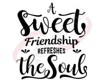 A sweet Friendship refreshes the soul, Friendship quote PNG, JPG, PDF - Shirt design, Mug quote - Download, Sublimation transfer, Cut file