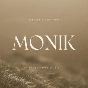 May include: A sepia-toned image featuring the word "MONIK" in a serif font. The text "ELEGANT CLASSY FONT" is above, and "BY SENSATYPE STUDIO" is below. The background has a blurred, natural landscape.
