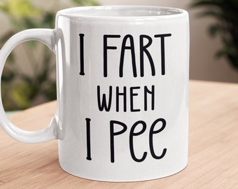 Funny Fart Mug | I Fart When I Pee Coffee Mug | Dad Joke Mug | Peeing Joke Gifts | NSFW Gift Ideas | Husband Gift Fart | Inappropriate Gift