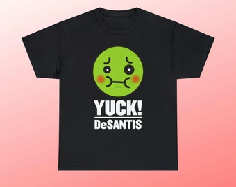 Funny DeSantis Shirt | Don't Say Gay | Yuck DeSantis | Don't Say Florida | LGBTQ Gay Pride | Funny Gifts for Men or Women | Protesting Shirt