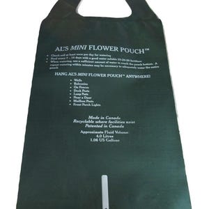 May include: A green plastic flower pouch with a handle. The pouch is labeled "AL'S MINI FLOWER POUCH™" and has instructions for watering and feeding plants. It also lists places where the pouch can be hung, such as walls, balconies, fences, and deck posts. The pouch is made in Canada and is recyclable where facilities exist. It has a capacity of 4.0 liters or 1.06 US gallons.