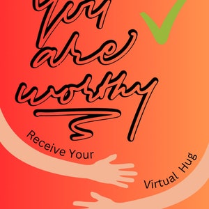Może przedstawiać: Cyfrowa ilustracja uścisku z tekstem "You are worthy" i "Receive Your Virtual Hug" na czerwono-pomarańczowym tle z gradientem.