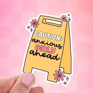 Caution: Anxious Girly Ahead - Mental Health Sticker