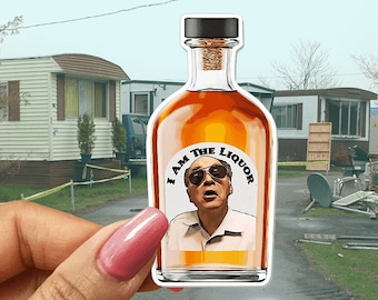 Mr. Lahey 'I Am The Liquor' Sticker - Trailer Park Boys Officially Licensed