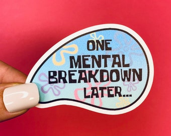 Mental Breakdown Funny Sticker - Waterproof Vinyl Sticker