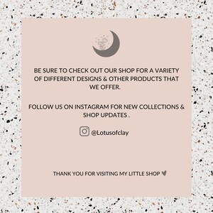 May include: A pink and white background with a text overlay. The text reads: "Be sure to check out our shop for a variety of different designs & other products that we offer. Follow us on Instagram for new collections & shop updates. @Lotusofclay Thank you for visiting my little shop."