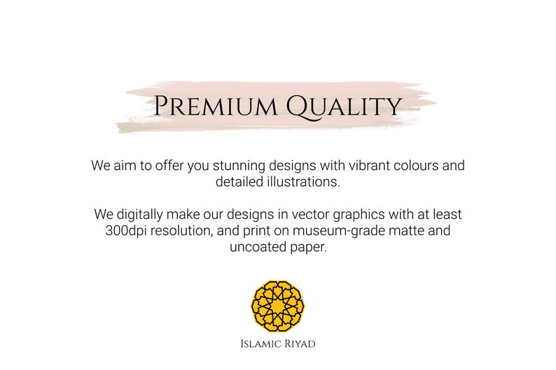 May include: A pink and white watercolor-style banner with the text "PREMIUM QUALITY" in black. The text below the banner describes the high quality of the designs and printing process. The text includes the phrase "300dpi resolution" and "museum-grade matte and uncoated paper". The text is followed by a yellow geometric design and the text "ISLAMIC RIYAD".