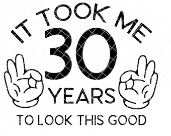 het kostte me 30 jaar om er goed uit te zien svg verjaardag svg, verjaardag tshirt ontwerp, 30e verjaardag svg, grappige citaten svg, verjaardag shirt svg