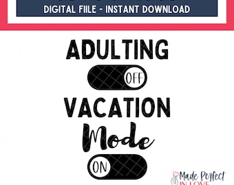 adulting off vacation mode on, funny vacation png, funny vacation svg, vacation mode on svg, vacation mode on png, vacay mode on svg, vacay