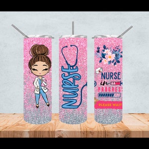 nurse tumbler wrap png, nurse tumbler sublimation designs, nurse in progress please wait, nurse tumbler sublimation, nurse design png, 20 oz