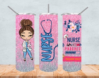 nurse tumbler wrap png, nurse tumbler sublimation designs, nurse in progress please wait, nurse tumbler sublimation, nurse design png, 20 oz