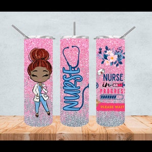 nurse tumbler wrap png, nurse tumbler sublimation designs, nurse in progress please wait, nurse tumbler sublimation, nurse design png, 20 oz