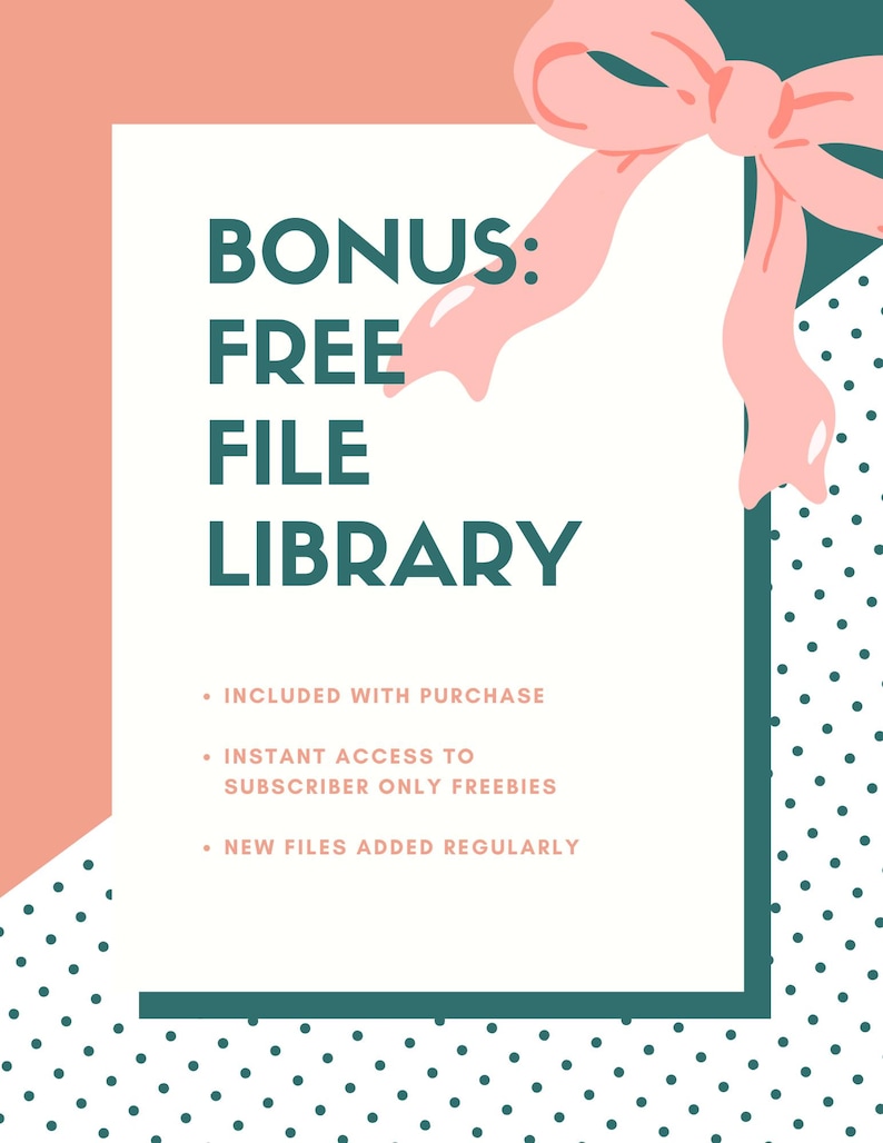 May include: A rectangular graphic with a white center featuring the dark green text BONUS: FREE FILE LIBRARY. Below are three bullet points: INCLUDED WITH PURCHASE, INSTANT ACCESS TO SUBSCRIBER ONLY FREEBIES, and NEW FILES ADDED REGULARLY. A pink bow sits at the top right corner, set against a background of peach, dark green, and white polka dots.