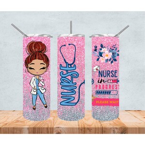 nurse tumbler wrap png, nurse tumbler sublimation designs, nurse in progress please wait, nurse tumbler sublimation, nurse design png, 20 oz