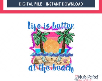life is better at the beach png | beach life png| beach png | summer png | ready to print | sublimation design downloads | beach vibes png