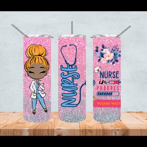 nurse tumbler wrap png, nurse tumbler sublimation designs, nurse in progress please wait, nurse tumbler sublimation, nurse design png, 20 oz