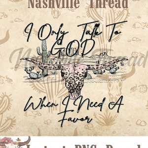 I Only Talk To God When I Need A Favor, PNG, Country Music PNG, Jelly Roll, Western Sublimation, Nashville Shirt, Nashville PNG, Music City