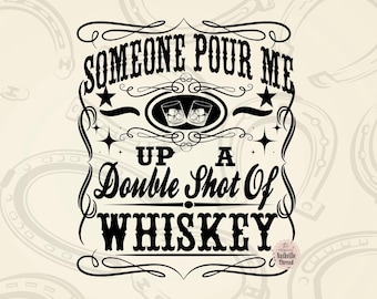 Someone Pour Me Up A Double Shot Of Whiskey, Bar Song PNG, Country Music, Honky Tonk, png, Nashville, Retro Cowboy, Western Sublimation