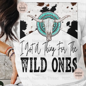 Wild Ones PNG, I Got A Thing For, Western Sublimation, Wild Ones, PNG, Retro Cowgirl, Country Music, Digital Download, Cowgirls Don&#39;t Cry