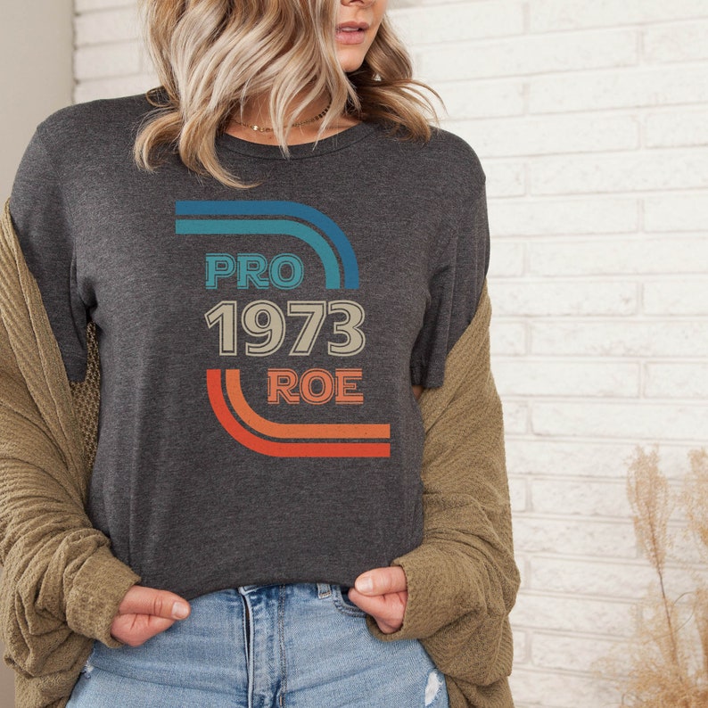 Save Roe T- Shirt, Pro Choice Shirt, 1973 T Shirt, Feminist Tee, Reproductive Rights, Gift for Activist, My Body My Choice Tee, Roe V Wade 