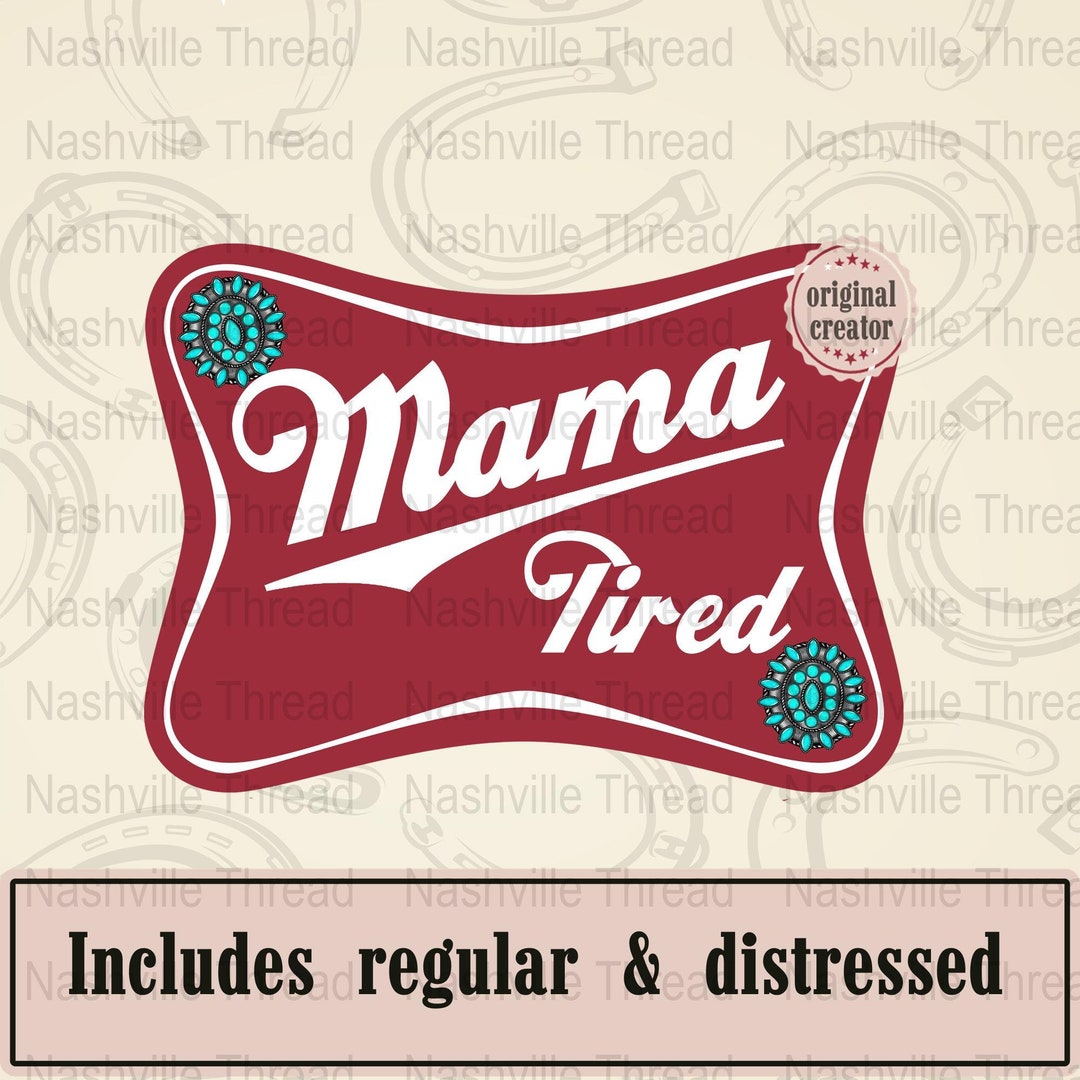 Mama Tired PNG, Mama Tried, Western Sublimation, Beer Logo PNG ...