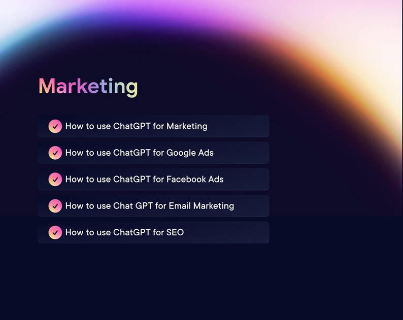 May include: A dark blue screen with a white title "Marketing" and five white buttons with checkmarks. Each button has a white text description of how to use ChatGPT for different marketing tasks, including marketing, Google Ads, Facebook Ads, email marketing, and SEO.