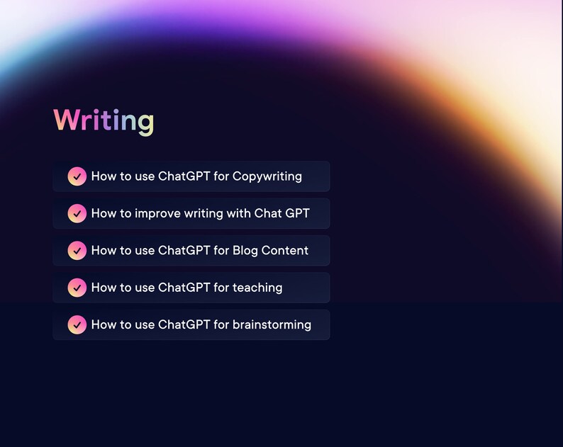May include: A list of five tips on how to use ChatGPT for writing, including copywriting, improving writing, blog content, teaching, and brainstorming.