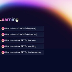 May include: A digital illustration of a checklist with five items related to learning how to use ChatGPT. The checklist includes the following items: How to learn ChatGPT (Beginner), How to learn ChatGPT (Advanced), How to use ChatGPT for learning, How to use ChatGPT for teaching, and How to use ChatGPT for brainstorming.