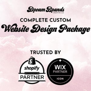 May include: A graphic with the text "Dream Brands Creative Co." and "Complete Custom Website Design Package." It also features Shopify Certified Partner and Wix Partner logos, set against a pink cloudy background.
