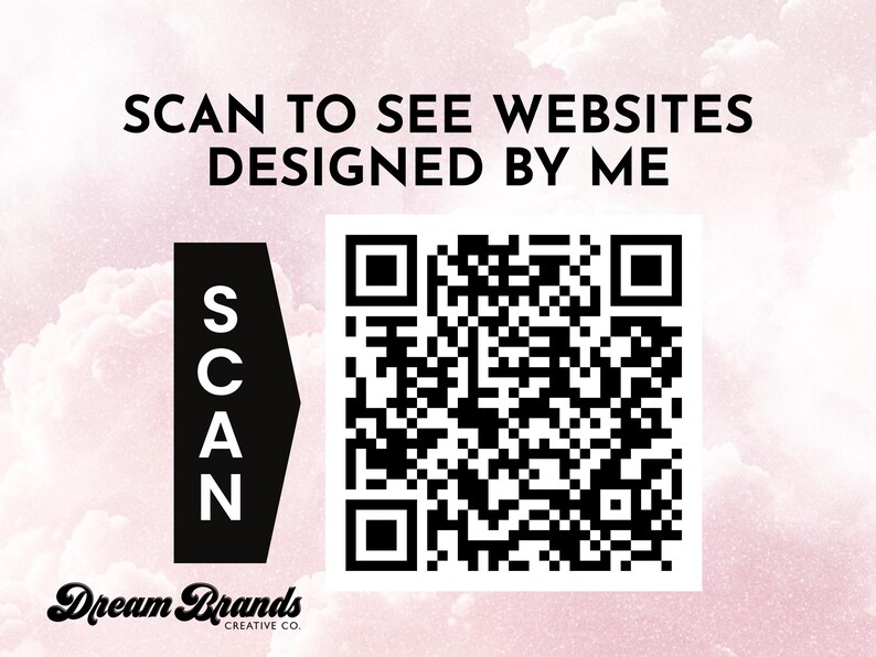 May include: A graphic with the text "SCAN TO SEE WEBSITES DESIGNED BY ME" and a QR code. A black arrow shape with the word "SCAN" in white is on the left. The Dream Brands Creative Co. logo is at the bottom.