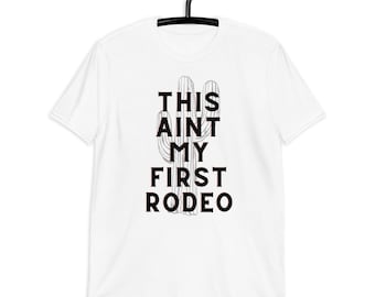 This Ain't My First Rodeo Western Tee