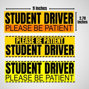 May include: Three yellow rectangular stickers with black text. The top sticker reads "STUDENT DRIVER" above "PLEASE BE PATIENT". The middle sticker has the text reversed. The bottom sticker has the same text as the top. Each sticker is approximately 9 inches long and 2.78 inches high.