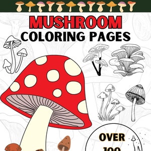 Printable Mushroom Coloring Pages- Over 100 Designs! Instant Download PDF Coloring Sheets Exploring the Fabulous World of Fungi!