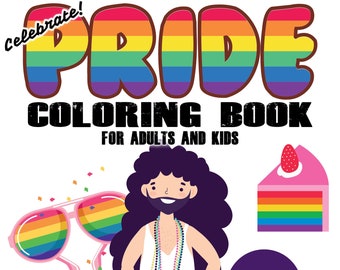 Celebrate Pride Coloring Book for Adults and Kids: (30 Designs to Express Your LGBTQ+ Pride!)