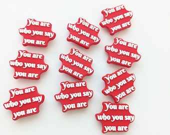 You Are Who You Say You Are Shoe Charm