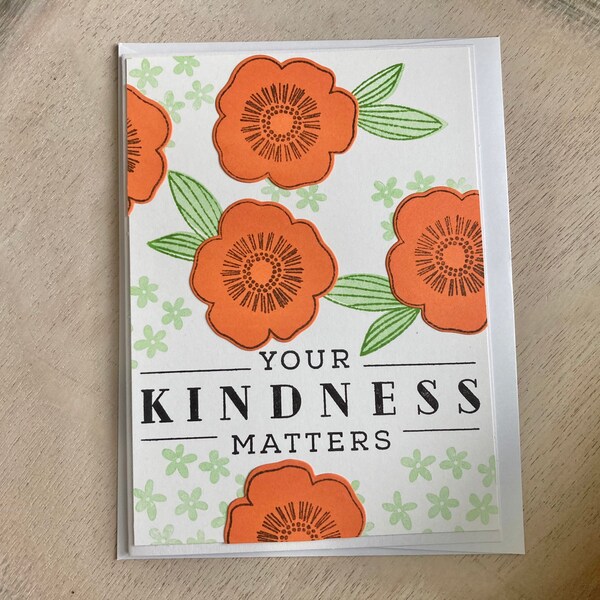 Handmade Greeting Card - Blank Inside - Beautiful detail, hand stamped, layered textured paper - 4x6 - Your Kindness Matters