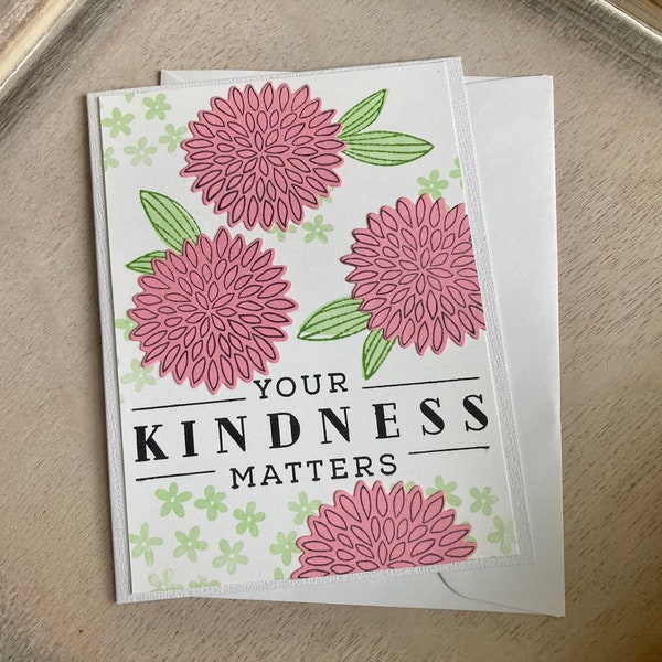 Handmade card - Blank Inside - Your Kindness Matters - Beautiful detail, hand stamped, layered textured paper - 4x6 - Three color options.